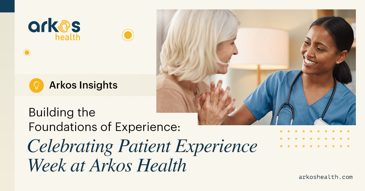 Building the Foundations of Experience: Celebrating Patient Experience Week at Arkos Health